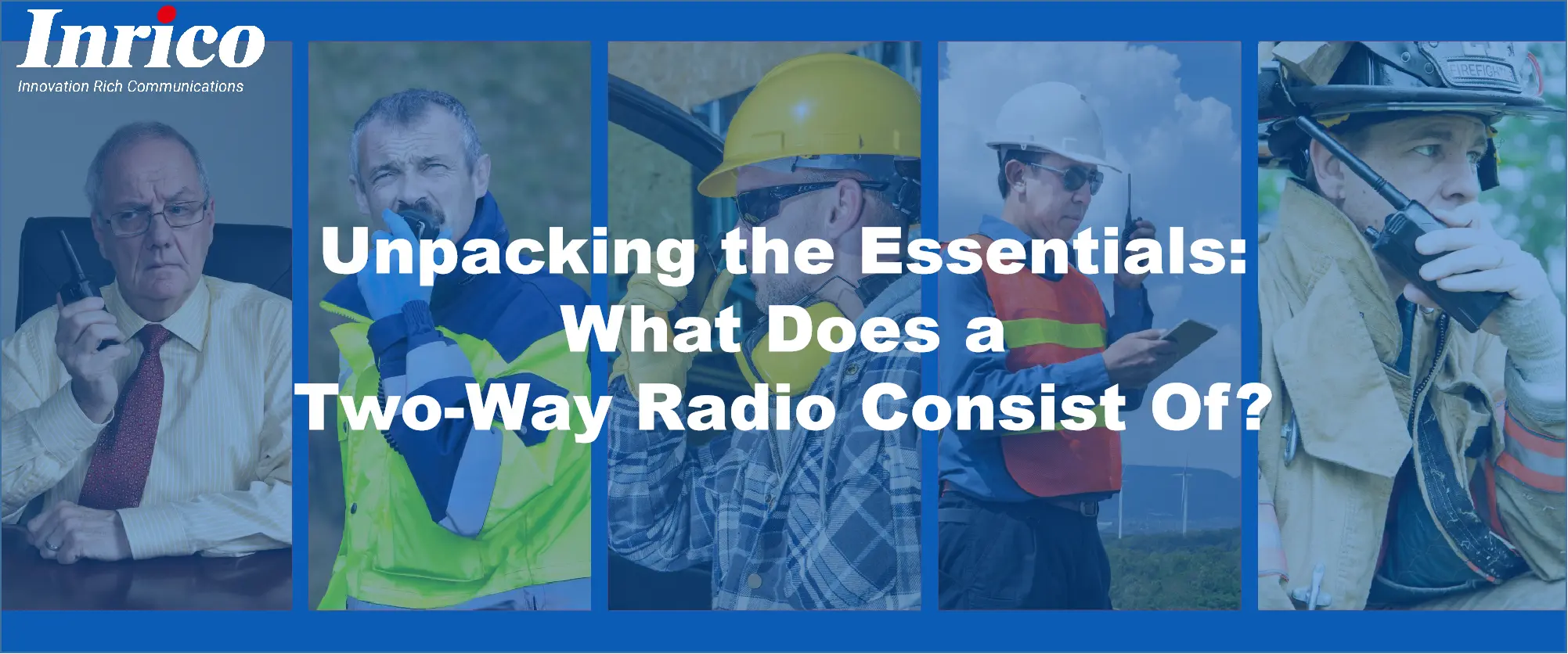 Unpacking the Essentials: What Does a Two-Way Radio Consist Of?