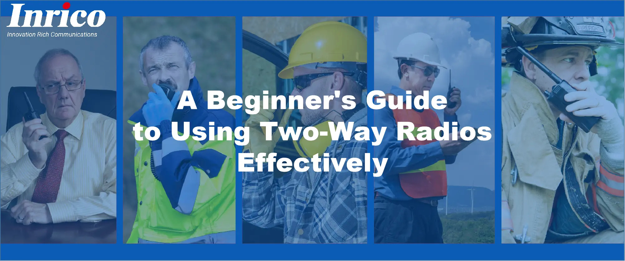 A Beginner's Guide to Using Two-Way Radios Effectively