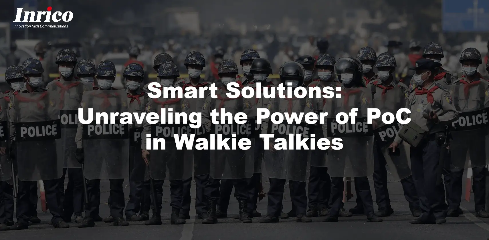 Smart Solutions: Unraveling the Power of PoC in Walkie Talkies