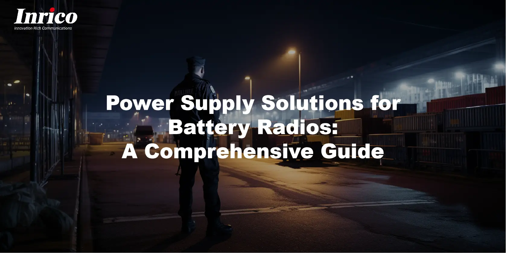 Power Supply Solutions for Battery Radios: A Comprehensive Guide