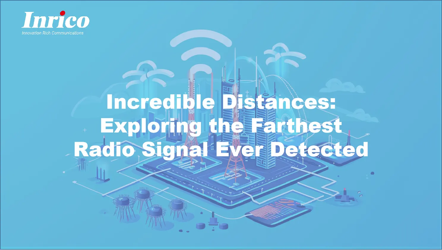 Incredible Distances: Exploring the Farthest Radio Signal Ever Detected