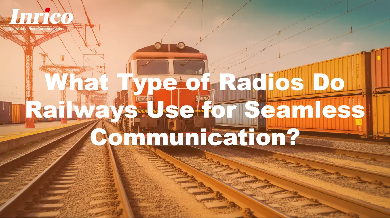 What Type of Radios Do Railways Use for Seamless Communication?