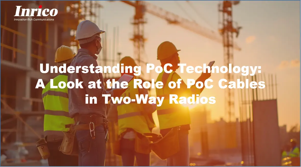 Understanding PoC Technology: A Look at the Role of PoC Cables in Two-Way Radios