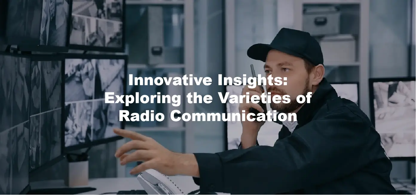 Innovative Insights: Exploring the Varieties of Radio Communication