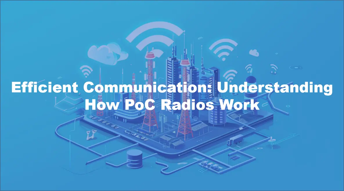 Efficient Communication: Understanding How PoC Radios Work