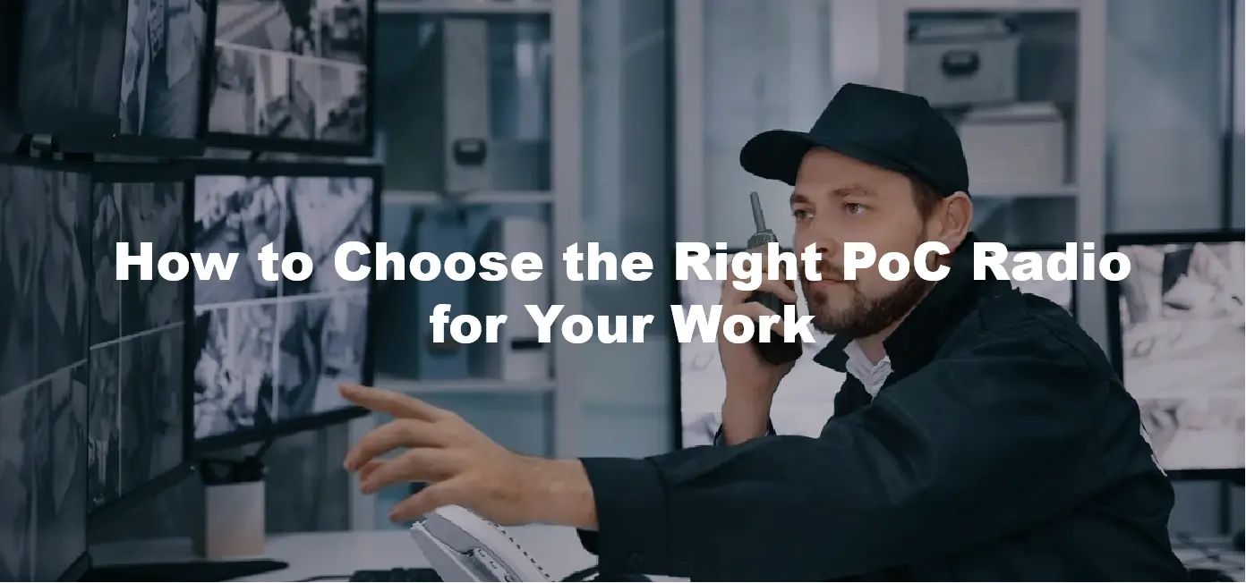 How to Choose the Right PoC Radio for Your Work