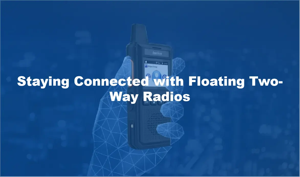 Staying Connected with Floating Two-Way Radios