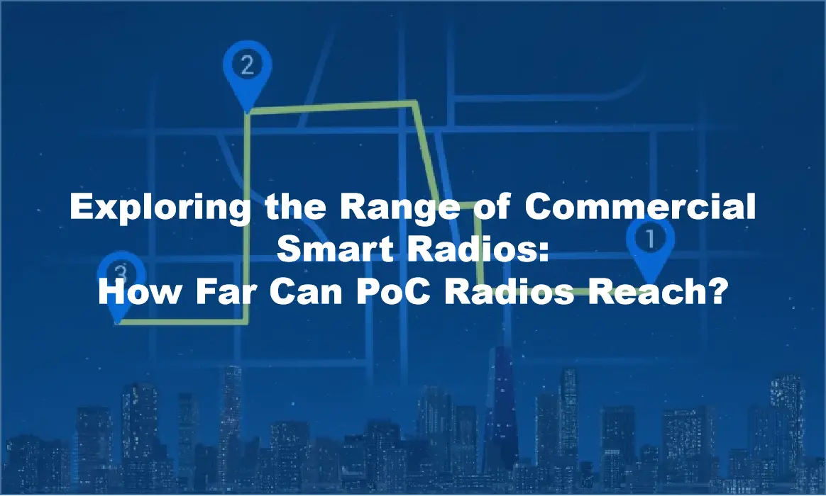 Exploring the Range of Commercial Smart Radios: How Far Can PoC Radios Reach?