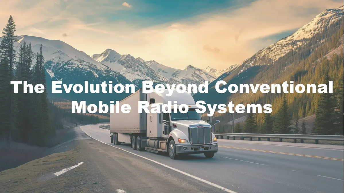 The Evolution Beyond Conventional Mobile Radio Systems