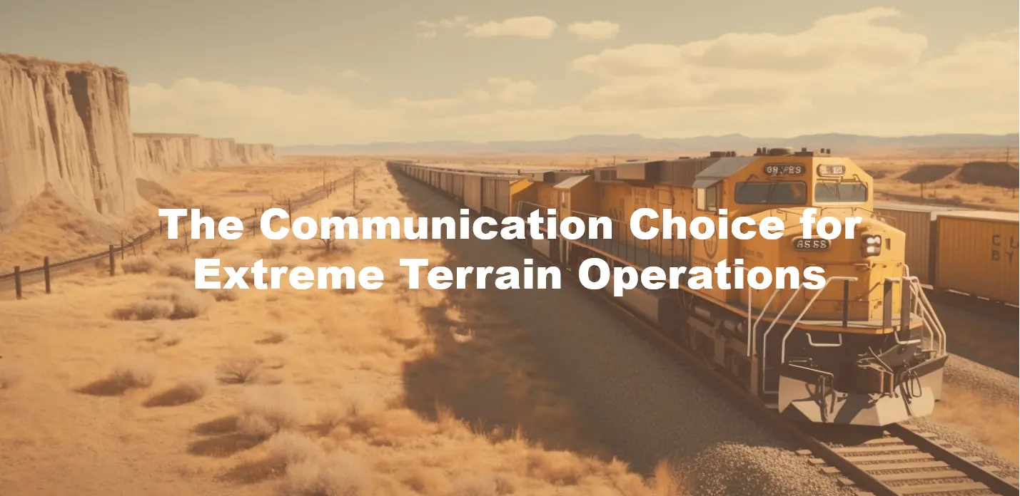 The Communication Choice for Extreme Terrain Operations