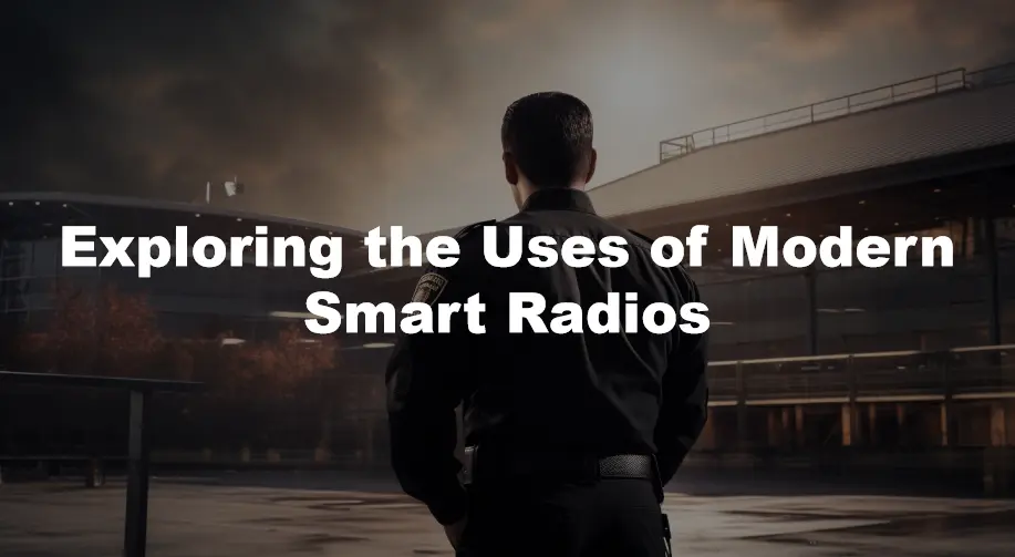 Exploring the Uses of Modern Smart Radios