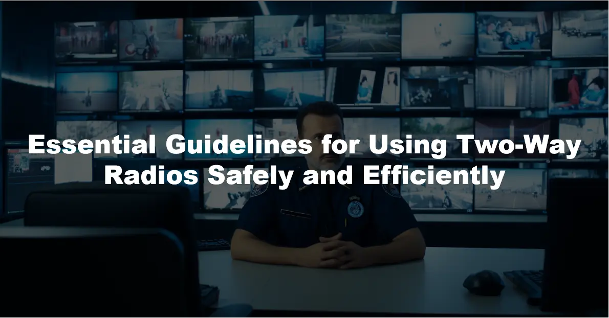 Essential Guidelines for Using Two-Way Radios Safely and Efficiently